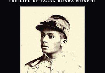 Check out Pellom McDaniels, III upcoming book, The Prince of Jockeys: The Life of Isaac Burns Murphy